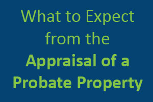 What to expect from the probate appraisal