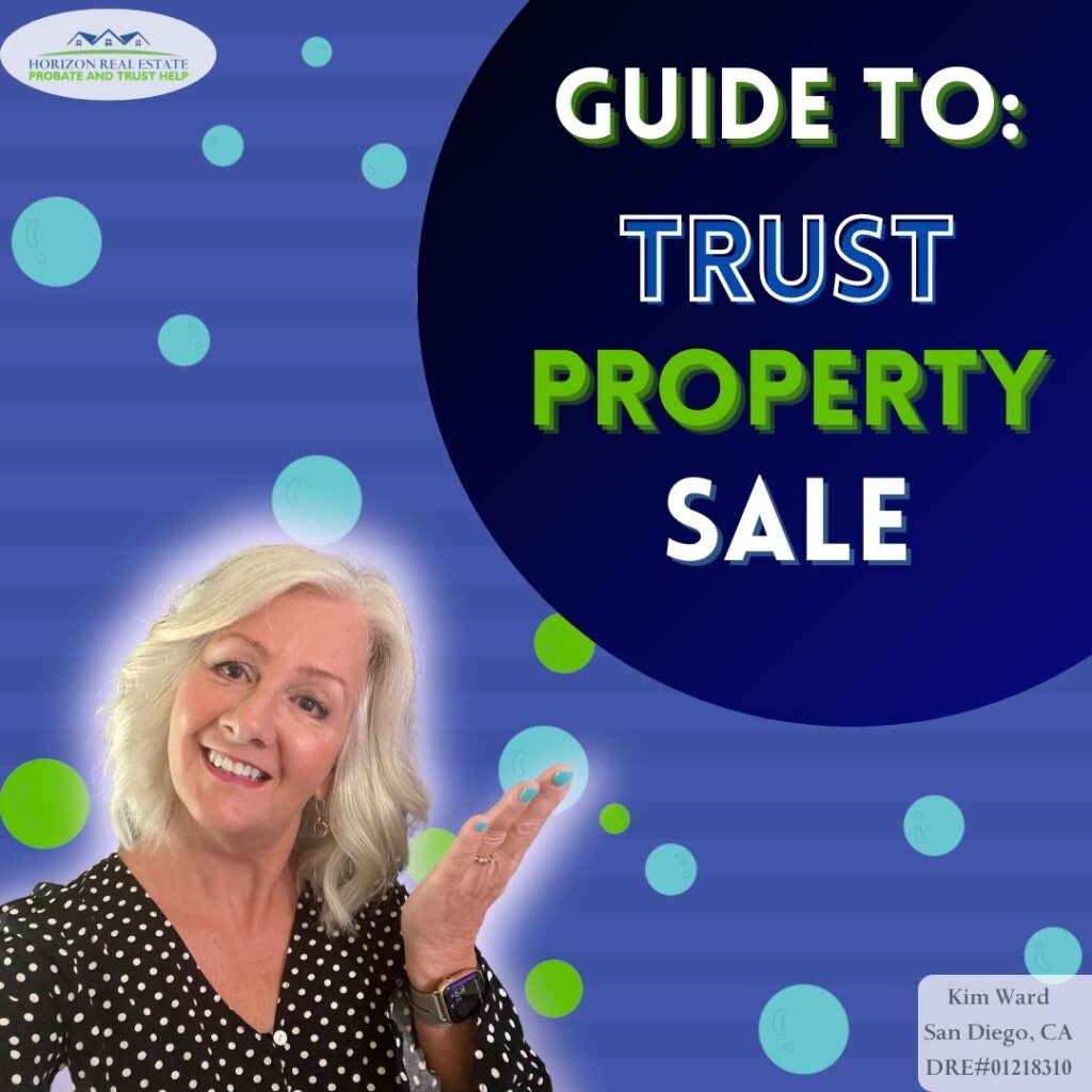 What are the Trustee duties when selling a trust property? these are some of the steps for estate planning and a trust property sale in California.